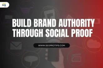 How to Build Brand Authority Through Social Proof