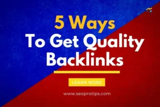 How To Get Quality Backlinks: 5 Ways That Really Work